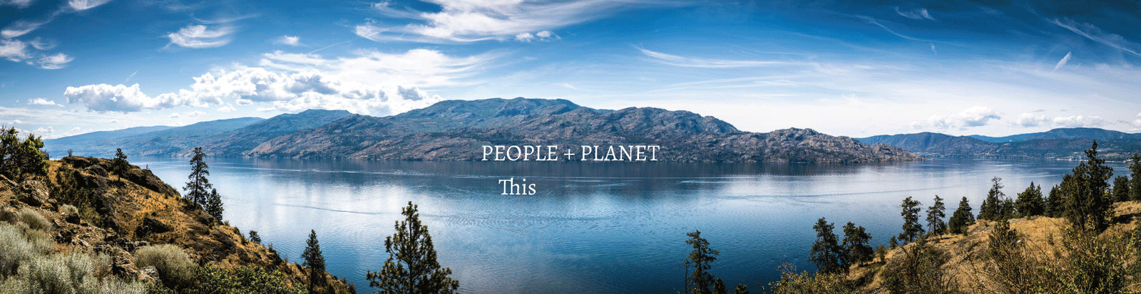 Animated gif of mountains surrounding a lake and text that reads "People + Planet This is perfection, This is progress".
